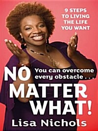 No Matter What! : 9 Steps to Living the Life You Want (Paperback)