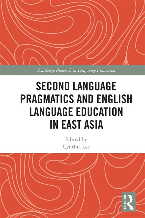 [POD] Second Language Pragmatics and English Language Education in East Asia (Paperback, 1)