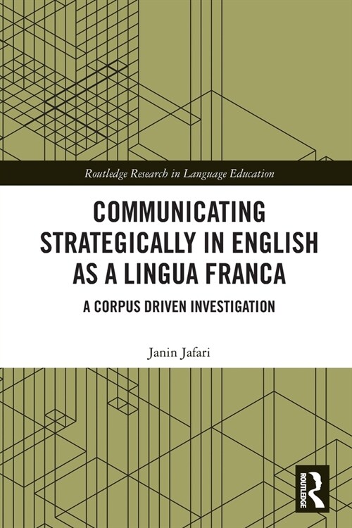 [POD] Communicating Strategically in English as a Lingua Franca : A Corpus Driven Investigation (Paperback)