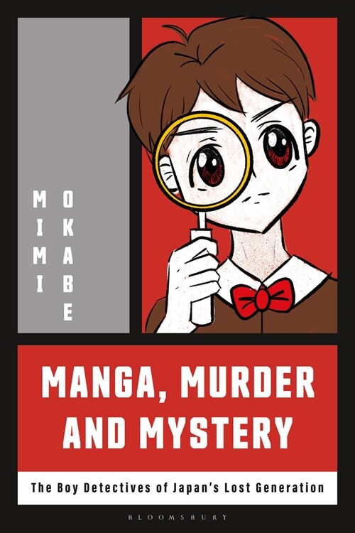 Manga, Murder and Mystery: The Boy Detectives of Japan's Lost Generation (Hardcover)