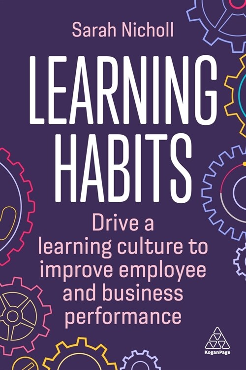 Learning Habits: Drive a Learning Culture to Improve Employee and Business Performance (Paperback)