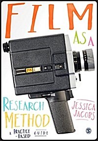 Film as a Research Method : A Practice-based Guide (Hardcover)