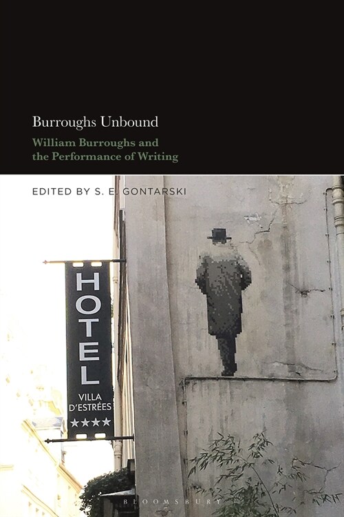 Burroughs Unbound: William S. Burroughs and the Performance of Writing (Paperback)