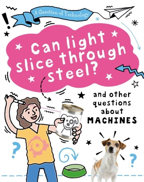 A Question of Technology: Can Light Slice Through Steel? (Machines) (Hardcover)