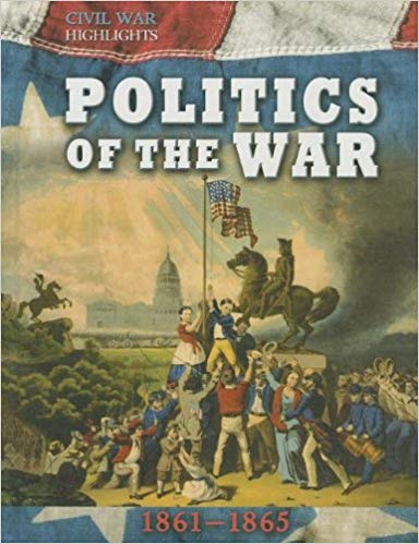 Politics of the War: 1861-1865