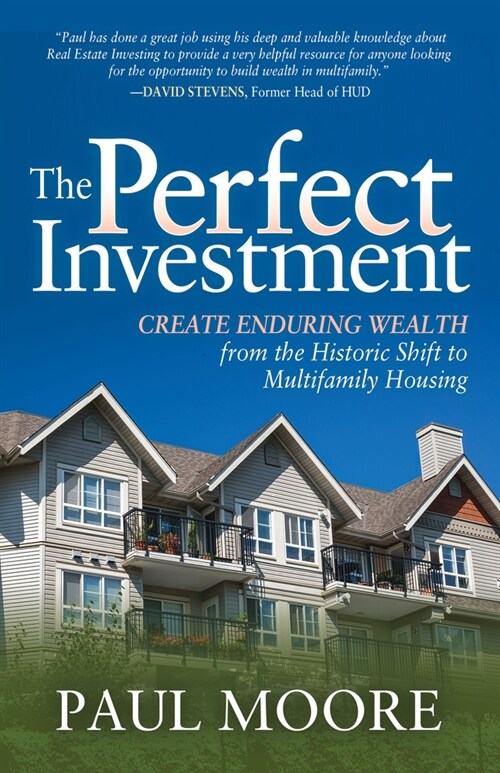 The Perfect Investment: Create Enduring Wealth from the Historic Shift to Multifamily Housing (Paperback)