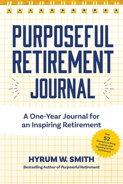 Purposeful Retirement Journal: A Journal to Challenge and Inspire Every Week of the Year (Paperback)