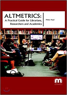 Altmetrics: A practical guide for librarians, researchers and academics