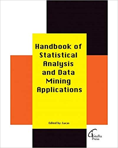 Handbook of Statistical Analysis and Data Mining Applications