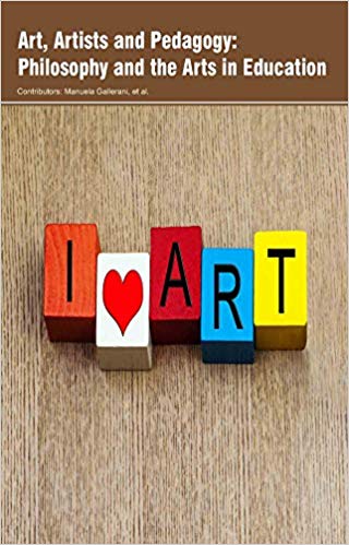 Art, Artists and Pedagogy: Philosophy and the Arts in Education