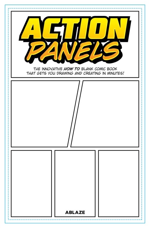 Action Panels: The Innovative How-To Blank Comic Book Journal That Gets You Creating In Minutes! (Paperback)