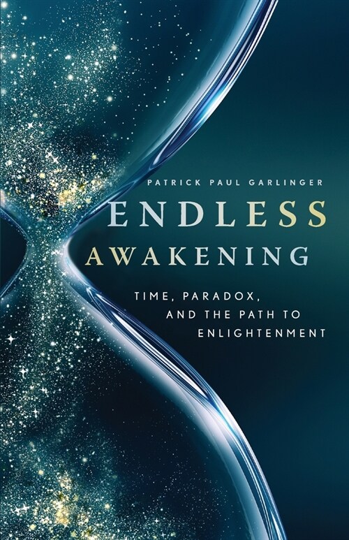 [POD] Endless Awakening: Time, Paradox, and the Path to Enlightenment (Paperback)