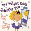 The Youngest Fairy Godmother Ever