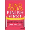 Kind Folks Finish First: The Considerate Path to Success in Business and Life (Hardcover)