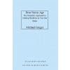 How Not to Age: The Scientific Approach to Getting Healthier as You Get Older (Hardcover)