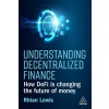 Understanding Decentralized Finance: How Defi Is Changing the Future of Money (Hardcover)