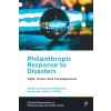 Philanthropic Response to Disasters: Gifts, Givers and Consequences (Hardcover)