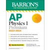 AP Physics 1 Premium, 2023: Comprehensive Review with 4 Practice Tests + an Online Timed Test Option (Paperback, 3)