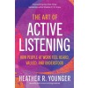 The Art of Active Listening: How People at Work Feel Heard, Valued, and Understood (Paperback)