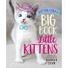 Kitten Lady's Big Book of Little Kittens