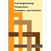 Civil Engineering: Perspectives, Principles, and Practices