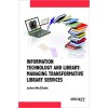 Information Technology And Library: Managing Transformative Library Services