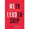 Meta-Leadership: How to See What Others Don't and Make Great Decisions (Hardcover)