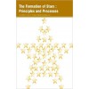 The Formation of Stars : Principles and Processes