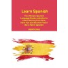 [POD] Learn Spanish: The Ultimate Spanish Language Books collection to Learn Starting from Zero, Have Fun and Become Fluent like a Native S (Paperback)