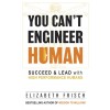 You Can't Engineer Human: Succeed & Lead with High Performance Humans (Paperback)